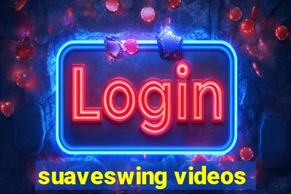 suaveswing videos